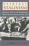 Everyday Stalinism Ordinary Life In Extraordinary Times Soviet Russia In The 1930s