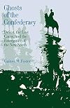Ghosts of the Confederacy: Defeat, the Lost Cause and the Emergence of the New South, 1865-1913