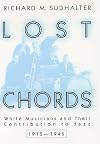 Lost Chords: White Musicians and their Contribution to Jazz, 1915-1945