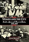 Women and the City: Gender, Space, and Power in Boston, 1870-1940
