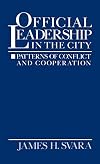 Official leadership in the city : patterns of conflict and cooperation