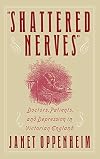 Shattered Nerves: Doctors, Patients, and Depression in Victorian England