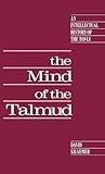 The Mind Of The Talmud An Intellectual History Of The Bavli