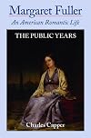 Margaret Fuller: An American Romantic Life, Vol. 2: The Public Years