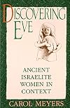 Discovering Eve: Ancient Israelite Women in Context