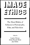 Image ethics : the moral rights of subjects in photographs, film, and television