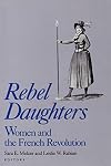 Rebel Daughters: Women and the French Revolution