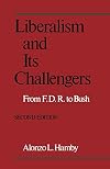 Liberalism and Its Challengers: From F.D.R. to Bush