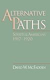 Alternative Paths: Soviets and Americans, 1917-1920