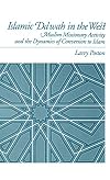 Islamic Da`wah in the West: Muslim Missionary Activity and the Dynamics of Conversion to Islam
