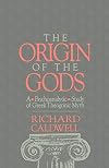 The Origin of the Gods: A Psychoanalytic Study of Greek Theogonic Myth