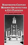 Nineteenth-Century Mormon Architecture and City Planning
