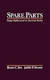Spare Parts: Organ Replacement in American Society