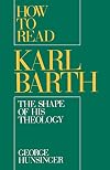 How to Read Karl Barth: The Shape of His Theology