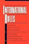 International Rules: Approaches from International Law and International Relations
