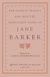 The Galesia Trilogy and Selected Manuscript Poems of Jane Barker