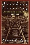 Southern Crossing: A History of the American South, 1877-1906