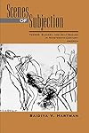 Scenes of Subjection: Terror, Slavery, and Self-Making in Nineteenth-Century America