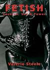 Fetish: Fashion, Sex, and Power