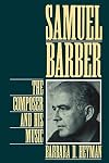Samuel Barber: The Composer and His Music