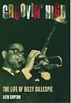 Groovin' High: The Life of Dizzy Gillespie