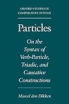 Particles: On the Syntax of Verb-Particle, Triadic and Causative Constructions