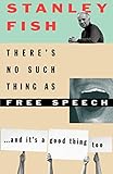 Theres No Such Thing As Free Speech And Its A Good Thing Too
