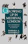 Growing Up in Medieval London: The Experience of Childhood in History