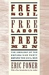 Free Soil, Free Labor, Free Men: The Ideology of the Republican Party before the Civil War