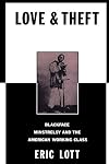Love and Theft: Blackface Minstrelsy and the American Working Class