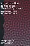 An Introduction to Nonlinear Chemical Dynamics: Oscillations, Waves, Patterns, and Chaos
