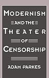 Modernism and the Theater of Censorship