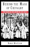 Behind the Mask of Chivalry: The Making of the Second Ku Klux Klan