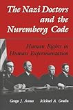 The Nazi Doctors And The Nuremberg Code Human Rights In Human Experimentation