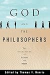 God and the Philosophers: The Reconciliation of Faith and Reason