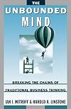 The Unbounded Mind: Breaking the Chains of Traditional Business Thinking