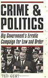 Crime & Politics: Big Government's Erratic Campaign for Law and Order