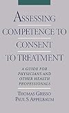 Assessing Competence to Consent to Treatment: A Guide for Physicians and Other Health Professionals