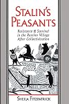 Stalin's Peasants: Resistance and Survival in the Russian Village after Collectivization