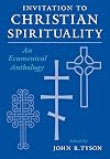 Invitation to Christian Spirituality: An Ecumenical Anthology