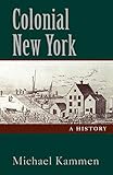 Colonial New York A History