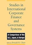 Studies In International Corporate Finance And Governance Systems A Comparison Of The Us Japan And Europe