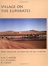 Village on the Euphrates: From Foraging to Farming at Abu Hureyra