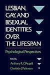 Lesbian, Gay, and Bisexual Identities over the Lifespan: Psychological Perspectives