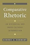 Comparative Rhetoric: An Historical and Cross-Cultural Introduction