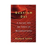 Quantum Dot A Journey into the Future of Microelectronics