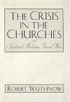 The Crisis in the Churches: Spiritual Malaise, Fiscal Woe