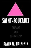 Saint Foucault Towards A Gay Hagiography