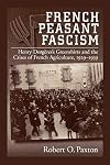 French Peasant Fascism: Henry Dorgères' Greenshirts and the Crises of French Agriculture, 1929-1939