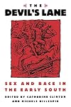 The Devil's Lane: Sex and Race in the Early South